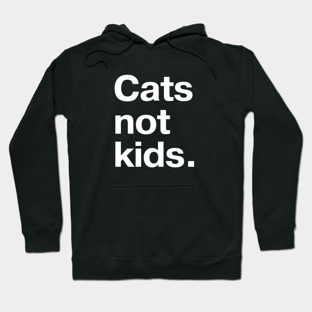 Cats not kids. Hoodie by TheBestWords